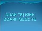 Bài giảng Quản trị kinh doanh quốc tế - Chương mở đầu: Toàn cầu hóa