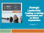 Bài giảng Strategic Management - Chapter 11: Strategic Leadership: Creating a Learning Organization and an Ethical Organization
