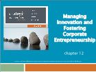 Bài giảng Strategic Management - Chapter 12: Managing Innovation and Fostering Corporate Entrepreneurship