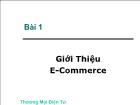 Bài giảng Thương mại điện tử (E-Commerce) - Chương 1: Giới Thiệu E-Commerce