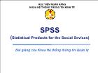 Bài giảng Hệ thống thông tin Quản lý - Spss (statistical products for the social sevices)