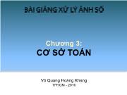 Bài giảng môn Xử lý ảnh số - Chương 3: Cơ sở toán