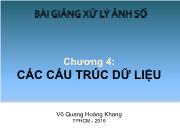 Bài giảng môn Xử lý ảnh số - Chương 4: Các cấu trúc dữ liệu