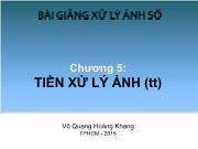 Bài giảng môn Xử lý ảnh số - Chương 5: Tiền xử lý ảnh (tiếp)