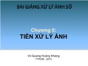 Bài giảng môn Xử lý ảnh số - Chương 5: Tiền xử lý ảnh