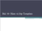 Kĩ thuật lập trình - Bài 10: Hàm và lớp template