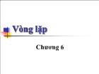 Kĩ thuật lập trình - Chương 6: Vòng lặp